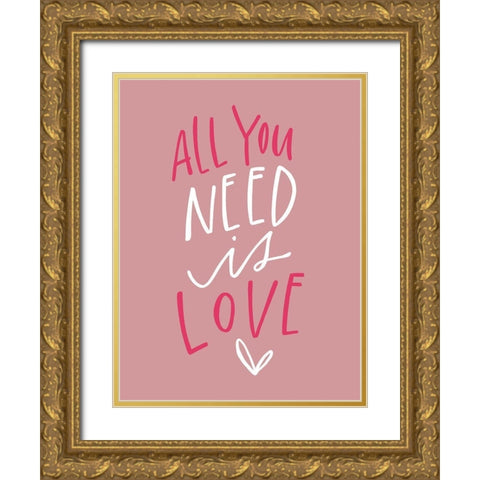 All You Need is Love Gold Ornate Wood Framed Art Print with Double Matting by Wieners, Valerie