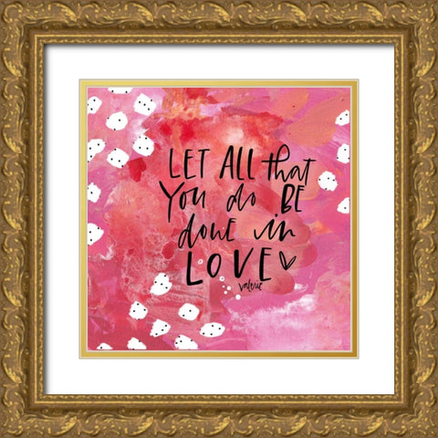 Let All You Do Gold Ornate Wood Framed Art Print with Double Matting by Wieners, Valerie