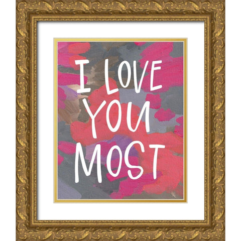 Love You Most Gold Ornate Wood Framed Art Print with Double Matting by Wieners, Valerie