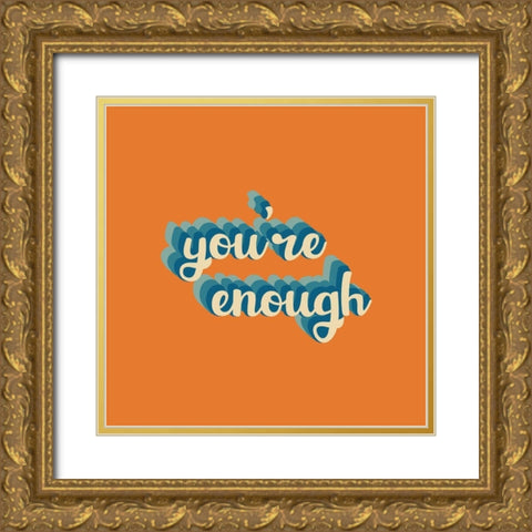 Youre Enough Gold Ornate Wood Framed Art Print with Double Matting by Wieners, Valerie