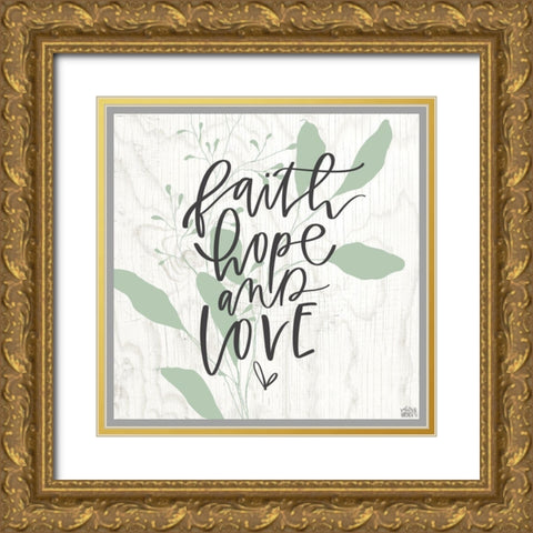Faith, Hope, Love Gold Ornate Wood Framed Art Print with Double Matting by Wieners, Valerie