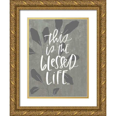 Blessed Life Gold Ornate Wood Framed Art Print with Double Matting by Wieners, Valerie
