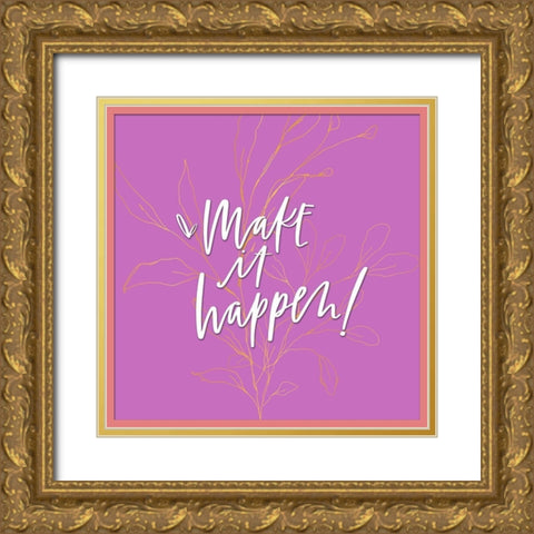 Make It Happen Gold Ornate Wood Framed Art Print with Double Matting by Wieners, Valerie