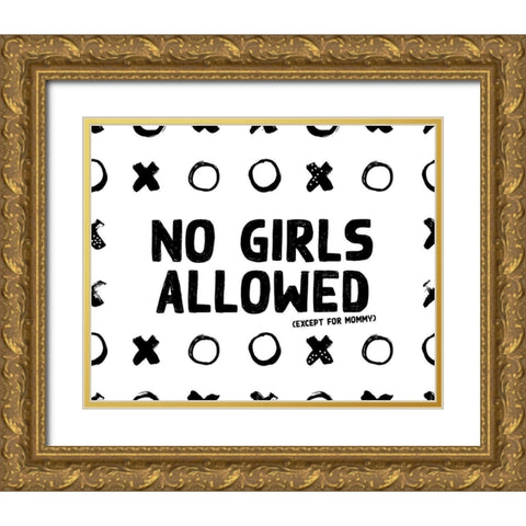 No Girls Gold Ornate Wood Framed Art Print with Double Matting by Wieners, Valerie