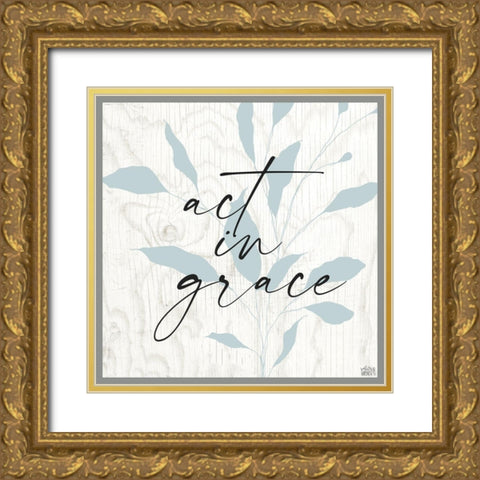 Act in Grace Gold Ornate Wood Framed Art Print with Double Matting by Wieners, Valerie