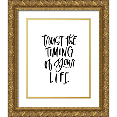 Trust the Timing Gold Ornate Wood Framed Art Print with Double Matting by Wieners, Valerie