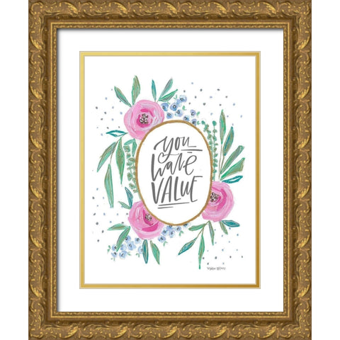 You Have Value Gold Ornate Wood Framed Art Print with Double Matting by Wieners, Valerie