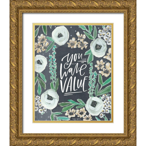 You Have Value Gold Ornate Wood Framed Art Print with Double Matting by Wieners, Valerie