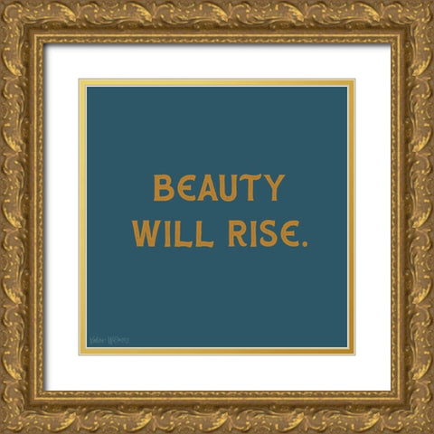 Beauty Will Rise Gold Ornate Wood Framed Art Print with Double Matting by Wieners, Valerie