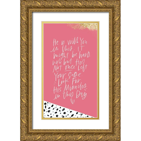 He Is With You Gold Ornate Wood Framed Art Print with Double Matting by Wieners, Valerie