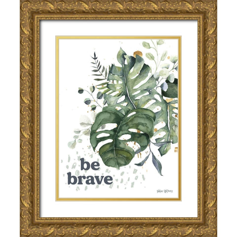 Be Brave Gold Ornate Wood Framed Art Print with Double Matting by Wieners, Valerie