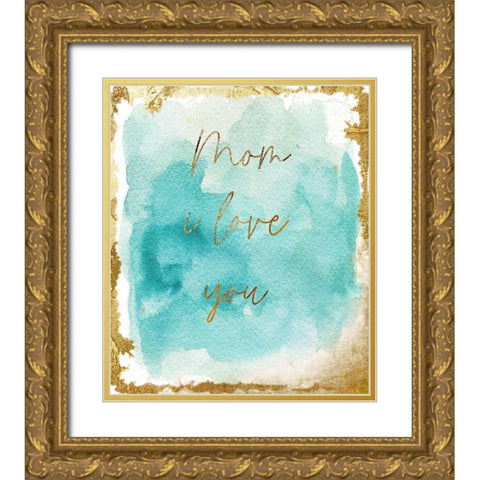 Gold Aqua Mom Gold Ornate Wood Framed Art Print with Double Matting by Sommers, Mindy