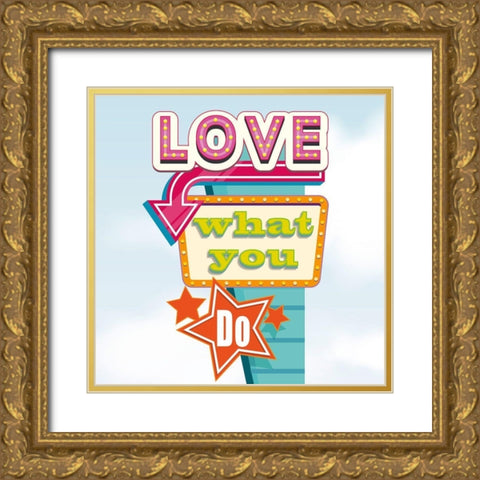 Love what you do Gold Ornate Wood Framed Art Print with Double Matting by Steven, Hill