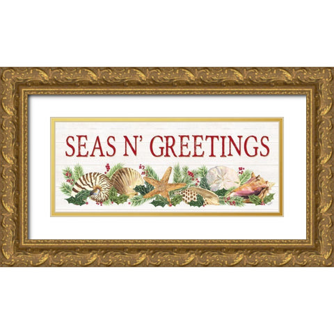Seas N Greetings panel sign Gold Ornate Wood Framed Art Print with Double Matting by Reed, Tara