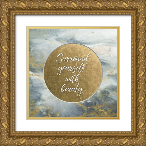 Surround Yourself with Beauty  Gold Ornate Wood Framed Art Print with Double Matting by Tre Sorelle Studios