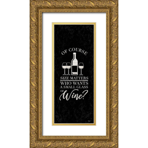 Wine Humor vertical black II-Size Matters Gold Ornate Wood Framed Art Print with Double Matting by Reed, Tara