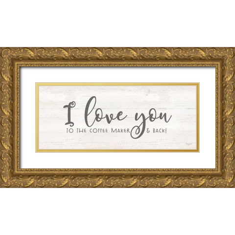 Coffee Kitchen Humor panel I-Love Gold Ornate Wood Framed Art Print with Double Matting by Reed, Tara