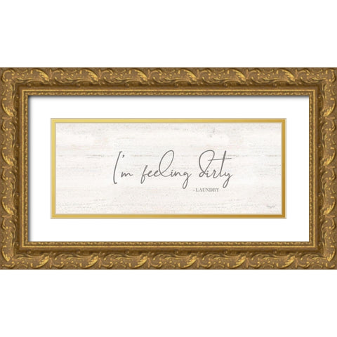 Laundry Room Humor panel I-Dirty Gold Ornate Wood Framed Art Print with Double Matting by Reed, Tara