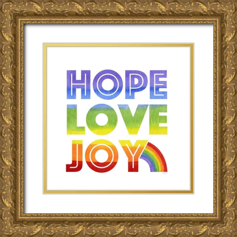 Rainbow Text III-Hope  Love Joy Gold Ornate Wood Framed Art Print with Double Matting by Reed, Tara