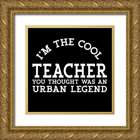 Teacher Truths black VIII-Urban Legend Gold Ornate Wood Framed Art Print with Double Matting by Reed, Tara