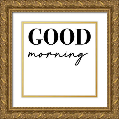 In Black And White Sentiment VII-Good Morning Gold Ornate Wood Framed Art Print with Double Matting by JC Designs