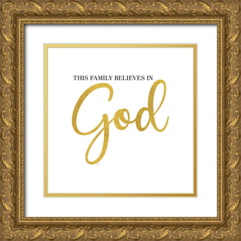 Religious Art I-Family Believes Gold Ornate Wood Framed Art Print with Double Matting by Reed, Tara