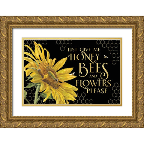 Honey Bees And Flowers Please landscape on black III-Give me Honey Bees Gold Ornate Wood Framed Art Print with Double Matting by Reed, Tara
