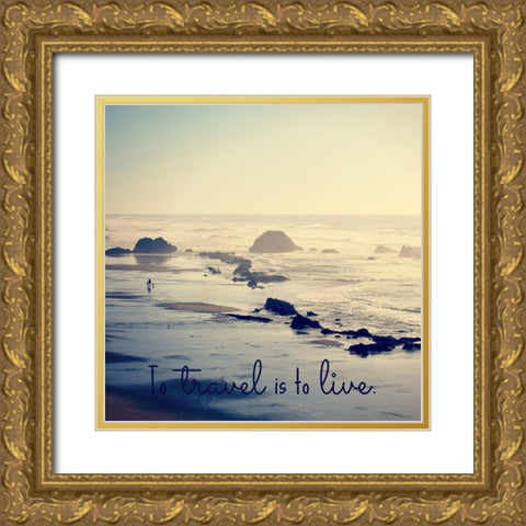 To Travel Is To Live Gold Ornate Wood Framed Art Print with Double Matting by Dickinson, Robin