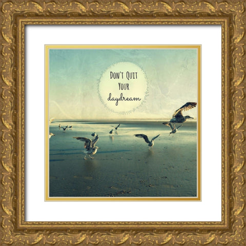 Dont Quit Your Daydream Gold Ornate Wood Framed Art Print with Double Matting by Dickinson, Robin