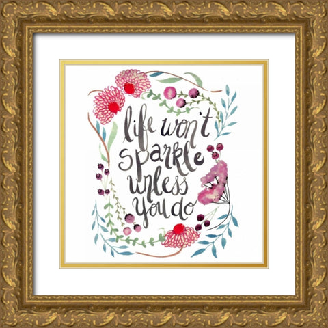 Life Wont Sparkle Unless You do Gold Ornate Wood Framed Art Print with Double Matting by Esther Bley Designs