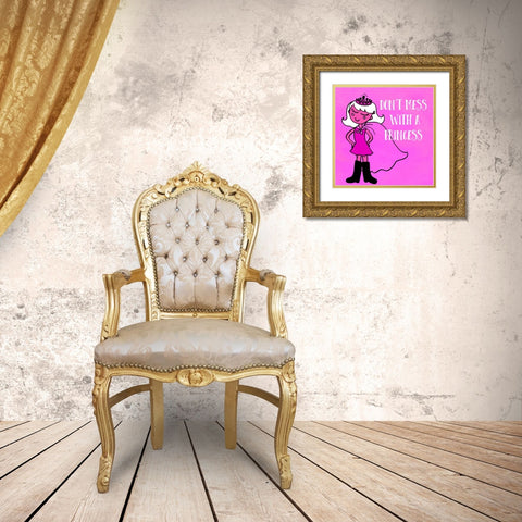 Dont Mess With A Princess Gold Ornate Wood Framed Art Print with Double Matting by Z Studio