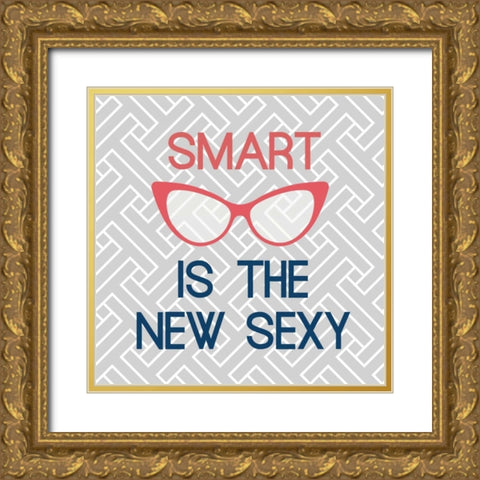 Smart Is The New Sexy Gold Ornate Wood Framed Art Print with Double Matting by Dos Santos, Bella
