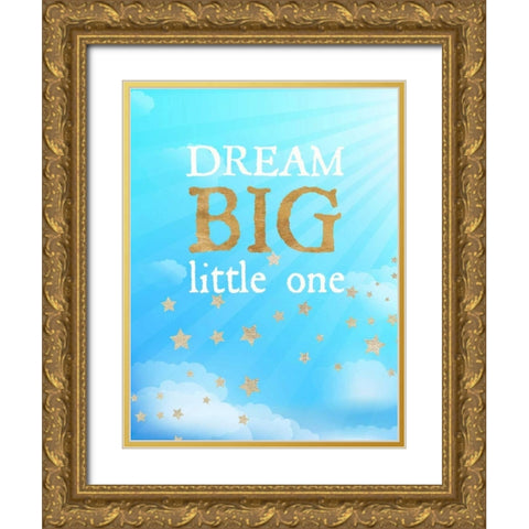 Dream Big Little One Gold Ornate Wood Framed Art Print with Double Matting by Dos Santos, Bella