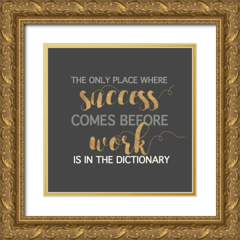 Success Comes Before Work Gold Ornate Wood Framed Art Print with Double Matting by Dos Santos, Bella