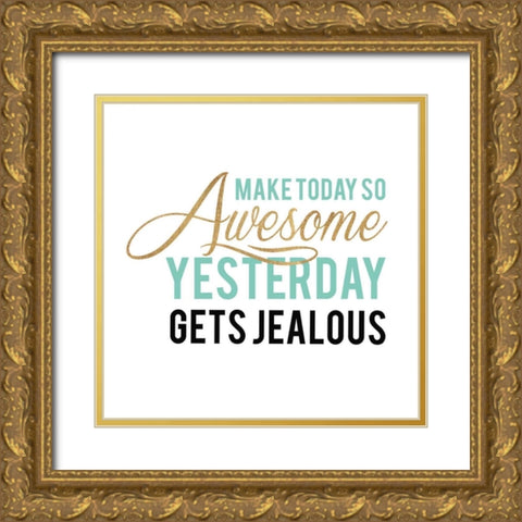 Make Today Awesome Gold Ornate Wood Framed Art Print with Double Matting by Dos Santos, Bella