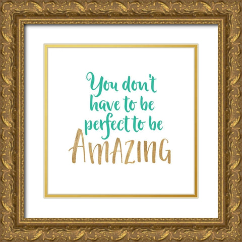 You Dont Have To Be Perfect Gold Ornate Wood Framed Art Print with Double Matting by Dos Santos, Bella