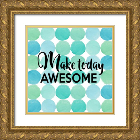 Make Today Awesome Gold Ornate Wood Framed Art Print with Double Matting by Dos Santos, Bella