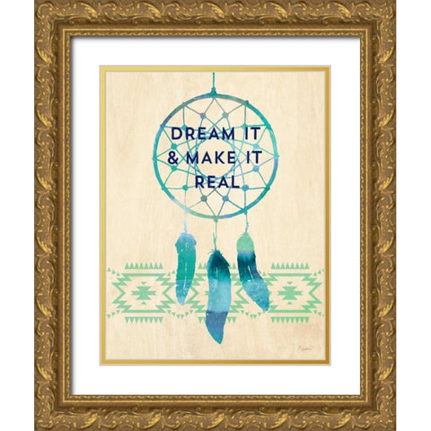 Dream it and Make It Real Gold Ornate Wood Framed Art Print with Double Matting by Taylor, Evangeline