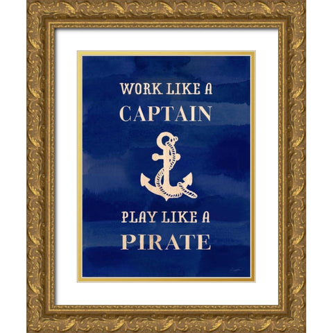 Work Like A Captain Gold Ornate Wood Framed Art Print with Double Matting by Taylor, Evangeline