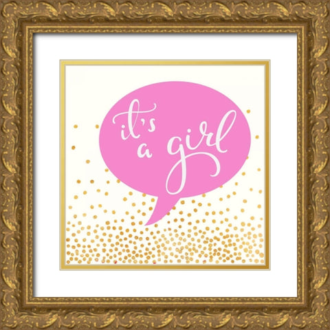 Its A Girl Gold Ornate Wood Framed Art Print with Double Matting by Taylor, Evangeline
