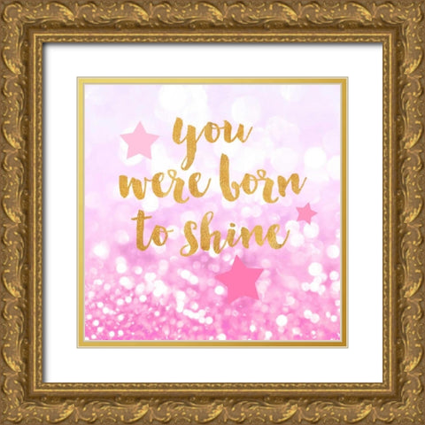 Born To Shine Pink Gold Ornate Wood Framed Art Print with Double Matting by Taylor, Evangeline