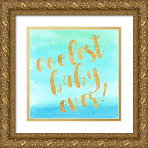 Coolest Baby Ever! Gold Ornate Wood Framed Art Print with Double Matting by Taylor, Evangeline