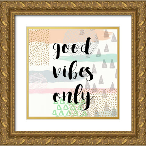 Good Vibes Only Gold Ornate Wood Framed Art Print with Double Matting by Taylor, Evangeline