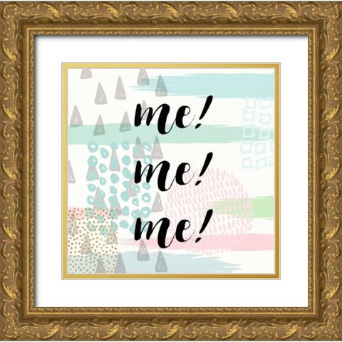 Me! Me! Me! Gold Ornate Wood Framed Art Print with Double Matting by Taylor, Evangeline