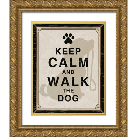 KEEP CALM AND WALK THE DOG Gold Ornate Wood Framed Art Print with Double Matting by Ballantyne, Piper