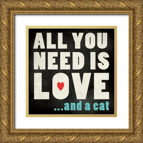 All You Need - Cat Gold Ornate Wood Framed Art Print with Double Matting by Marrott, Stephanie