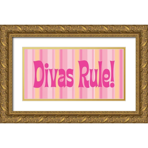 Divas Rule Gold Ornate Wood Framed Art Print with Double Matting by Marrott, Stephanie