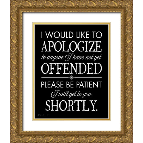 I Apologize Gold Ornate Wood Framed Art Print with Double Matting by Marrott, Stephanie