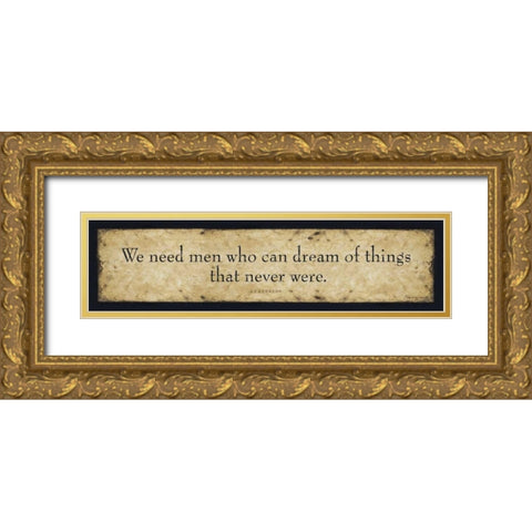 We Need Men Gold Ornate Wood Framed Art Print with Double Matting by Marrott, Stephanie