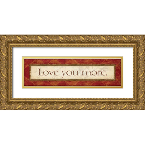 Love You More Gold Ornate Wood Framed Art Print with Double Matting by Marrott, Stephanie